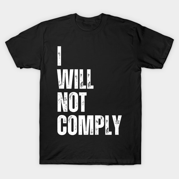 I will not comply T-Shirt by la chataigne qui vole ⭐⭐⭐⭐⭐